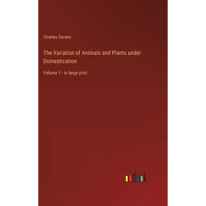 The Variation of Animals and Plants under Domestication: Volume 1 - in large print - Hardcover