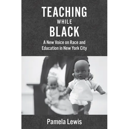 Teaching While Black: A New Voice on Race and Education in New York City - Hardcover