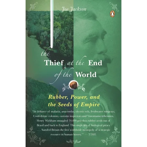 The Thief at the End of the World: Rubber, Power, and the Seeds of Empire - Paperback