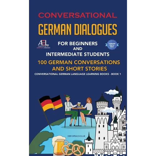 Conversational German Dialogues For Beginners and Intermediate Students: 100 German Conversations and Short Stories Conversational German Language Lea - Hardcover