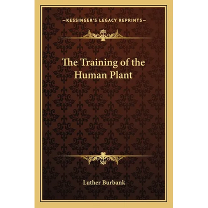 The Training of the Human Plant - Paperback