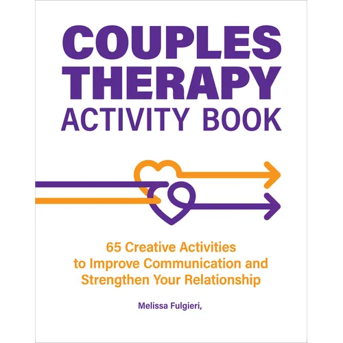 Couples Therapy Activity Book: 65 Creative Activities to Improve Communication and Strengthen Your Relationship - Paperback