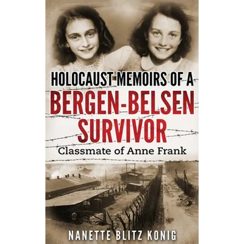 Holocaust Memoirs of a Bergen-Belsen Survivor & Classmate of Anne Frank - Hardcover