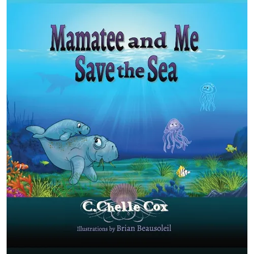 Mamatee and Me Save the Sea - Hardcover