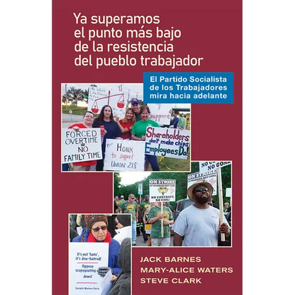 YA Pasó El Punto Bajo de la Resistencia del Pueblo Trabajador: El Partido Socialista de Los Trabajadores Mira Hacia Adelante - Paperback