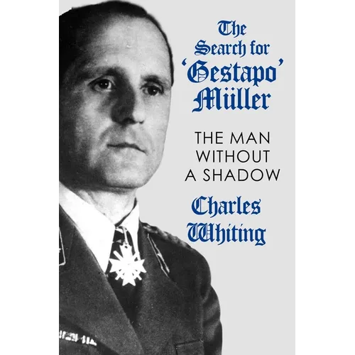 The Search for 'Gestapo' Müller: The Man Without a Shadow - Paperback