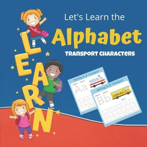 Let's learn The Alphabet Transport Characters: LEARN THE ALPHABET WITH TRANSPORT: Visual Book for toddlers - Paperback