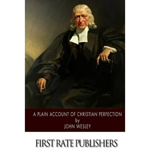 A Plain Account of Christian Perfection - Paperback