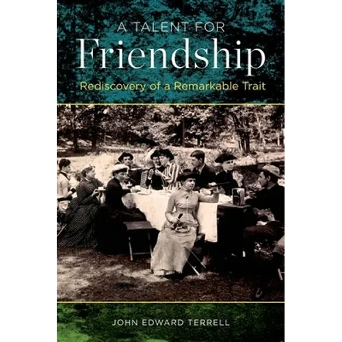 Talent for Friendship: Rediscovery of a Remarkable Trait - Hardcover