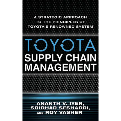 Toyota Supply Chain Management: A Strategic Approach to the Principles of Toyota's Renowned System - Hardcover