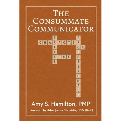 The Consummate Communicator: Character Traits of True Professionals - Hardcover