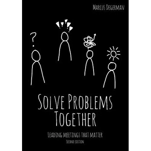 Solve Problems Together: Leading meetings that matter - Paperback