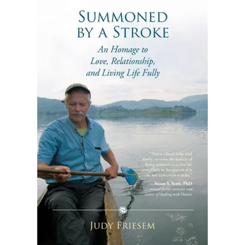 Summoned by a Stroke: An Homage to Love, Relationship, and Living Life Fully - Paperback