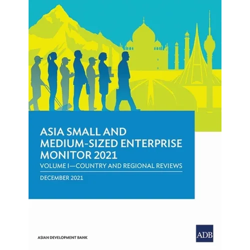Asia Small and Medium-Sized Enterprise Monitor 2021: Volume I - Country and Regional Reviews - Paperback