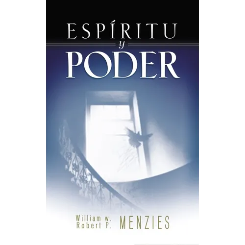 La Esp��ritu Y Poder: Fundamentos de la Experiencia Pentecostal - Paperback