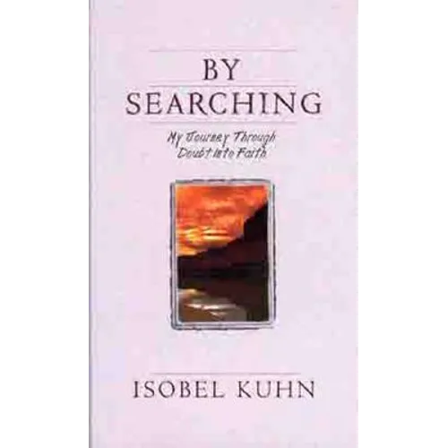 By Searching: My Journey Through Doubt Into Faith - Paperback