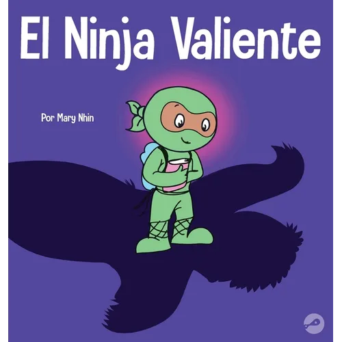 El Ninja Valiente: Un libro para niños sobre el coraje - Hardcover