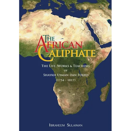 The African Caliphate: The Life, Work and Teachings of Shaykh Usman dan Fodio - Paperback