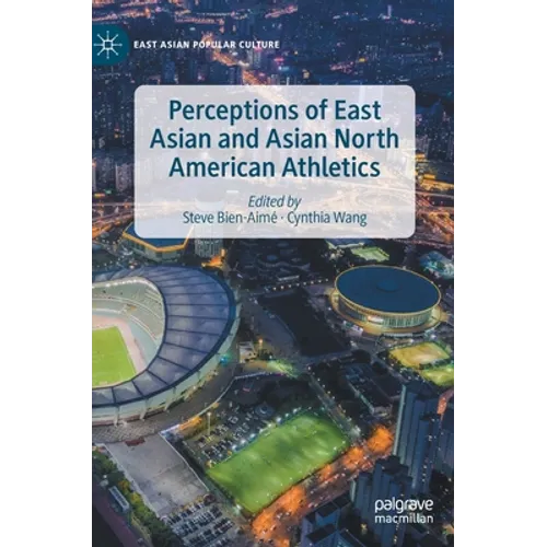 Perceptions of East Asian and Asian North American Athletics - Hardcover