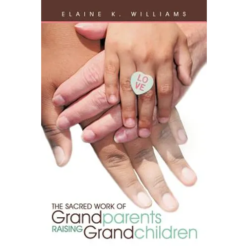 The Sacred Work of Grandparents Raising Grandchildren - Paperback