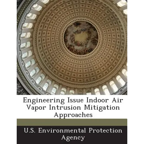 Engineering Issue Indoor Air Vapor Intrusion Mitigation Approaches - Paperback