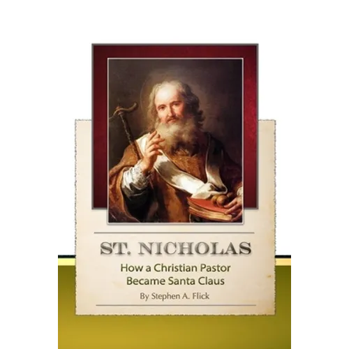 St. Nicholas-How a Christian Pastor Became Santa Claus - Paperback