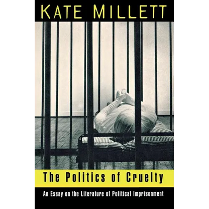 The Politics of Cruelty: An Essay on the Literature of Political Imprisonment - Paperback