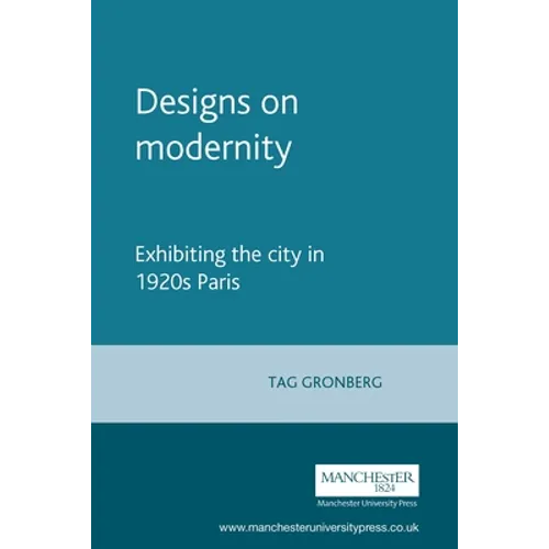 Designs on Modernity: Exhibiting the City in 1920s Paris - Paperback