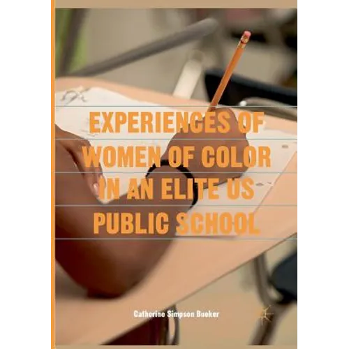 Experiences of Women of Color in an Elite Us Public School - Paperback