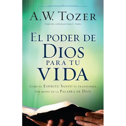 El Poder de Dios Para Tu Vida: Cómo El Espíritu Santo Te Transforma Por Medio de la Palabra de Dios - Paperback