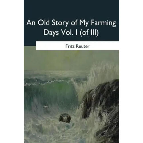 An Old Story of My Farming Days: Vol. I (of III) - Paperback