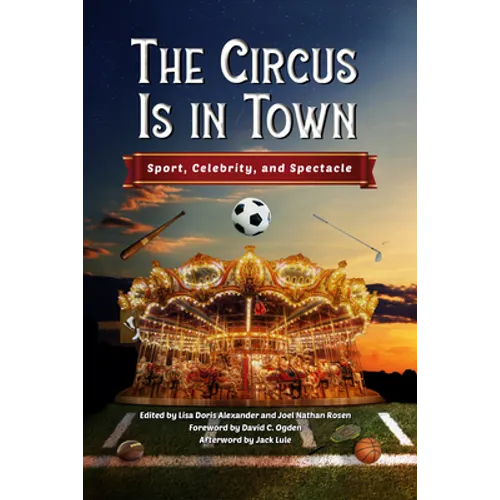 Circus Is in Town: Sport, Celebrity, and Spectacle - Paperback