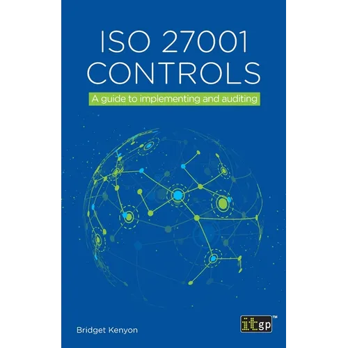 ISO 27001 Controls: A guide to implementing and auditing - Paperback