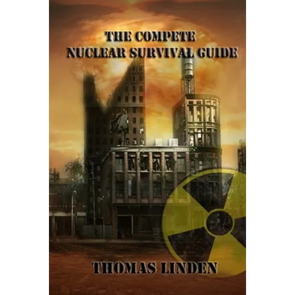The Complete Nuclear Survival Guide: The Complete Nuclear Survival Guide - Paperback