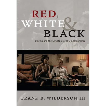 Red, White & Black: Cinema and the Structure of U.S. Antagonisms - Paperback