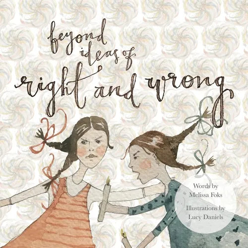 Beyond Ideas of Right and Wrong: A grown up illustrated fable offering a path from conflict to peace via the power of a simple shift in perspective. - Paperback