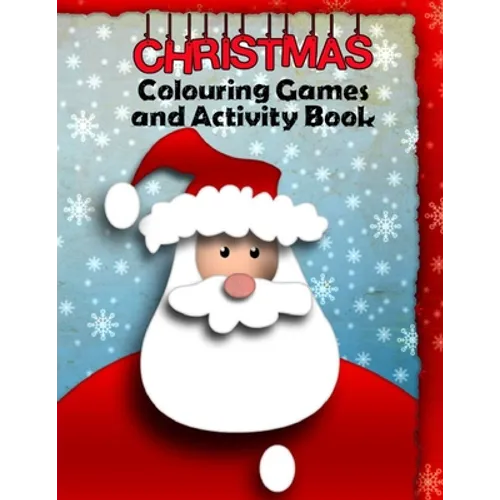 Christmas Colouring Games and Activity Book: Festive Fun Puzzle Book for Kids and Teenagers - Coloring Activities with 20 sheets. A4 size. - Paperback