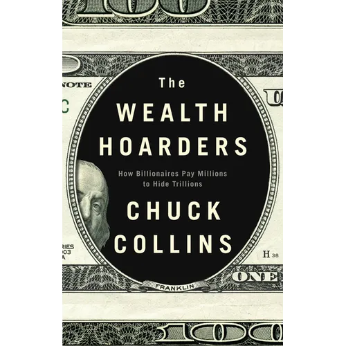 The Wealth Hoarders: How Billionaires Pay Millions to Hide Trillions - Paperback
