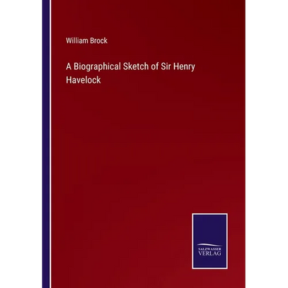 A Biographical Sketch of Sir Henry Havelock - Paperback
