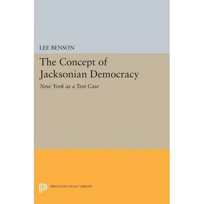 The Concept of Jacksonian Democracy: New York as a Test Case - Paperback