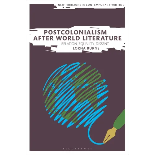 Postcolonialism After World Literature: Relation, Equality, Dissent - Paperback