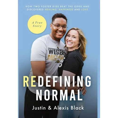 Redefining Normal: How Two Foster Kids Beat The Odds and Discovered Healing, Happiness and Love - Hardcover