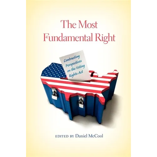 The Most Fundamental Right: Contrasting Perspectives on the Voting Rights Act - Paperback