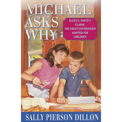 Michael Asks Why: Ellen G. White's Classic the Great Controversy Adapted for Children - Paperback