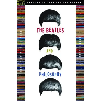 The Beatles and Philosophy: Nothing You Can Think That Can't Be Thunk - Paperback