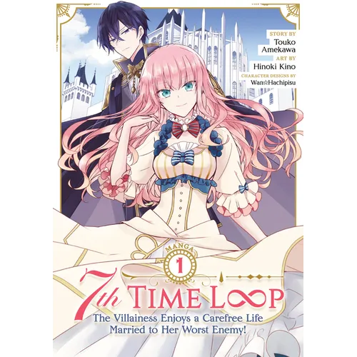 7th Time Loop: The Villainess Enjoys a Carefree Life Married to Her Worst Enemy! (Manga) Vol. 1 - Paperback