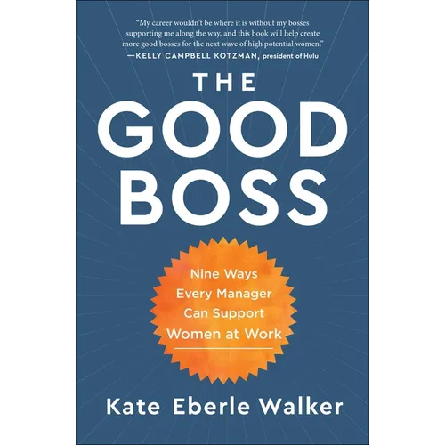 The Good Boss: 9 Ways Every Manager Can Support Women at Work - Hardcover