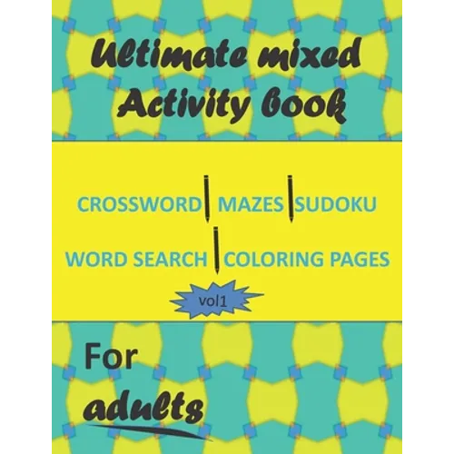 Ultimate mixed activity book for adults vol1: Crossword, Mazes, Sudoku, word search and coloring pages with solutions - Paperback