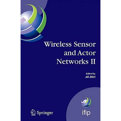 Wireless Sensor and Actor Networks II: Proceedings of the 2008 Ifip Conference on Wireless Sensor and Actor Networks (Wsan 08), Ottawa, Ontario, Canad - Hardcover