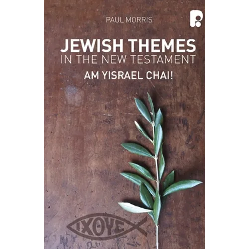 Jewish Themes in the New Testament: : Am Yisrael Chai! - Paperback